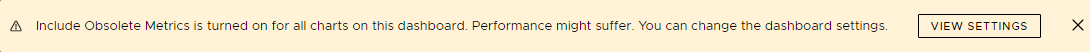 Banner saying that obsolete metrics inclusion is turned on for the dashboard. The banner also has a view settings button.